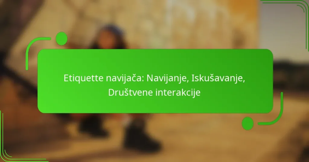 Etiquette navijača: Navijanje, Iskušavanje, Društvene interakcije