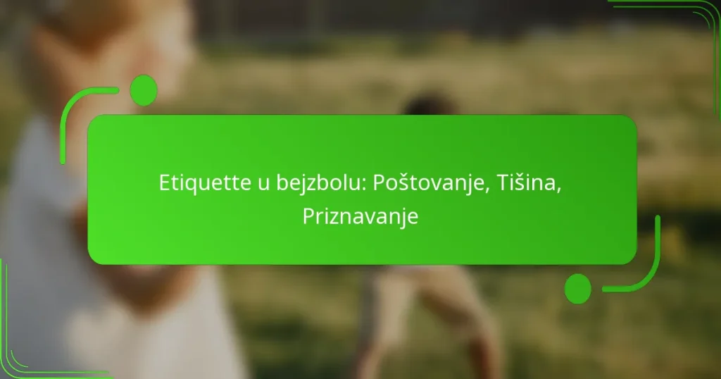 Etiquette u bejzbolu: Poštovanje, Tišina, Priznavanje