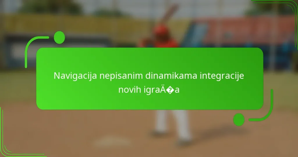 Navigacija nepisanim dinamikama integracije novih igrača