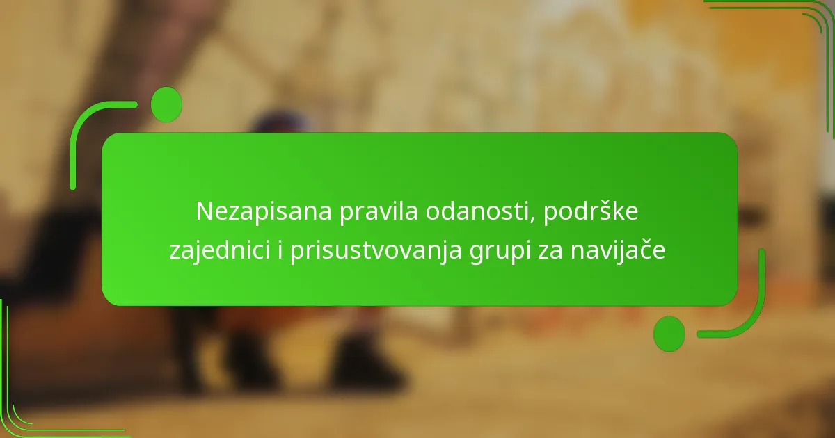 Nezapisana pravila odanosti, podrške zajednici i prisustvovanja grupi za navijače
