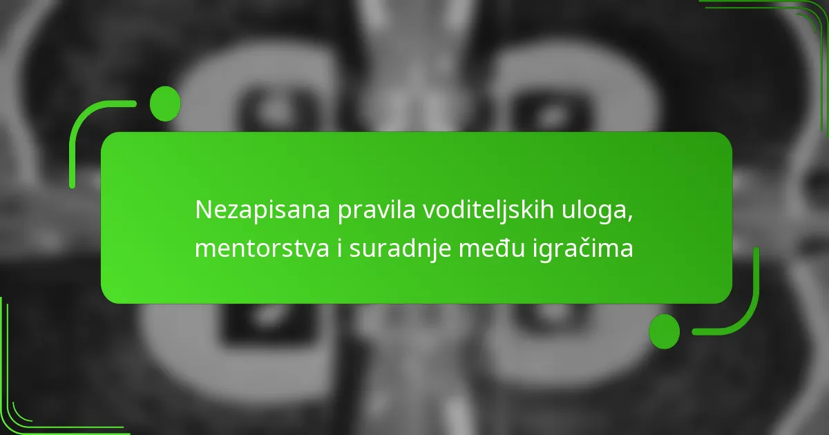 Nezapisana pravila voditeljskih uloga, mentorstva i suradnje među igračima