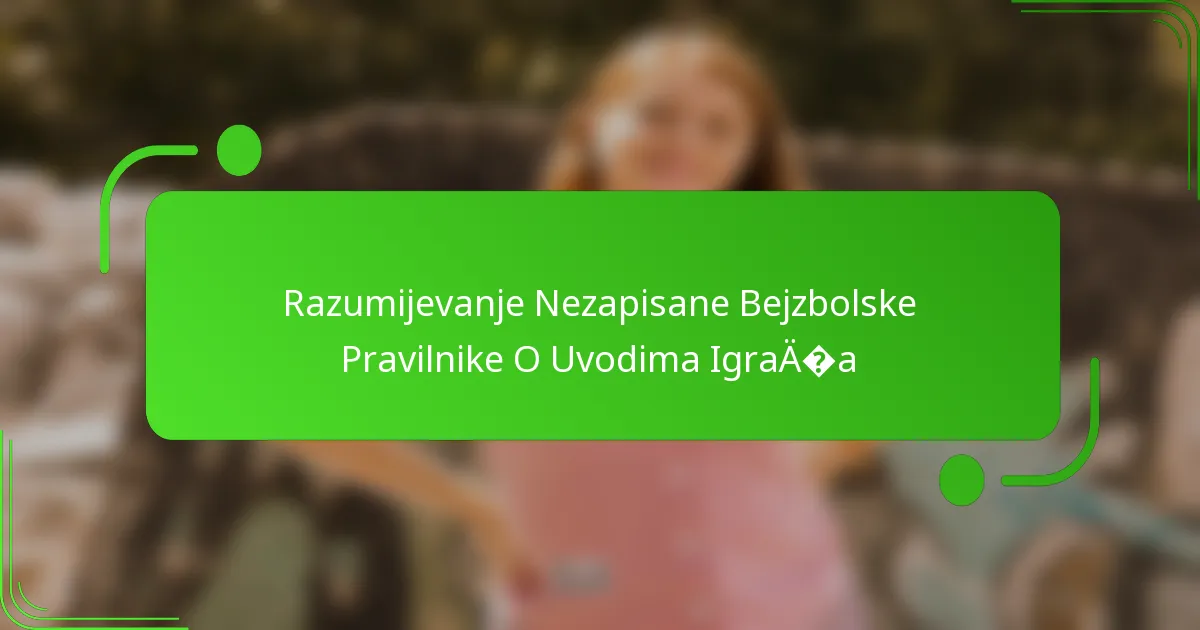 Razumijevanje Nezapisane Bejzbolske Pravilnike O Uvodima Igrača