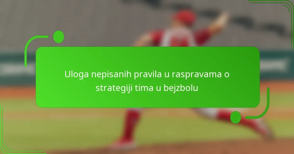 Uloga nepisanih pravila u raspravama o strategiji tima u bejzbolu