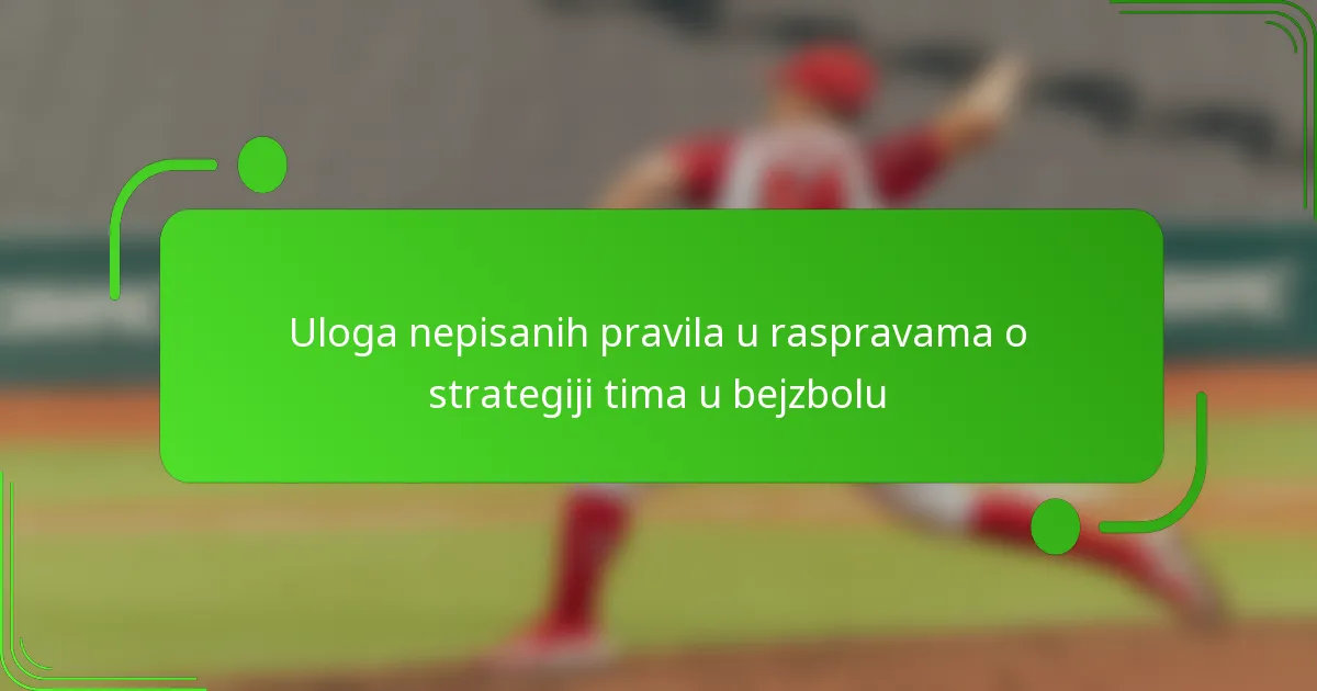 Uloga nepisanih pravila u raspravama o strategiji tima u bejzbolu