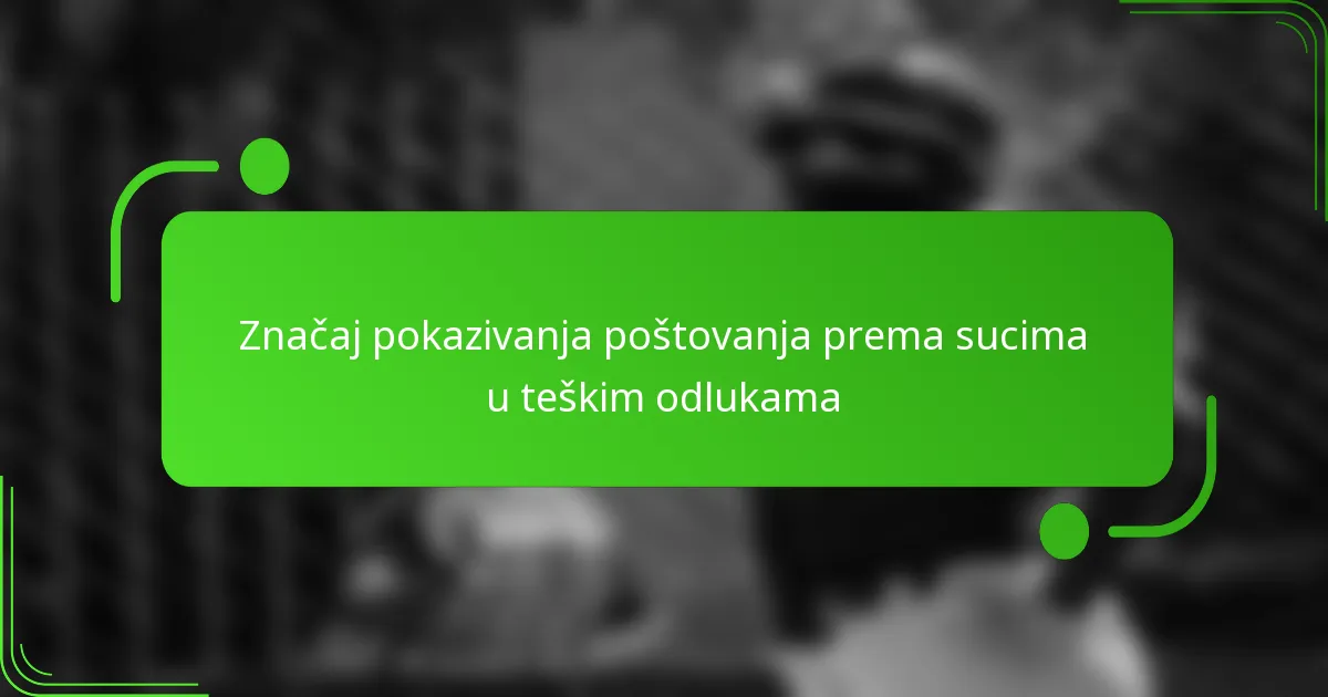Značaj pokazivanja poštovanja prema sucima u teškim odlukama