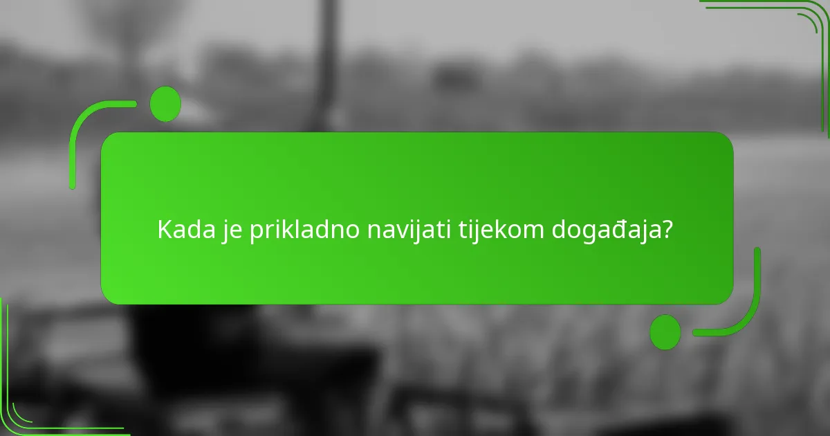 Kada je prikladno navijati tijekom događaja?