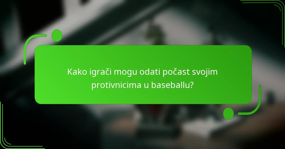 Kako igrači mogu odati počast svojim protivnicima u baseballu?