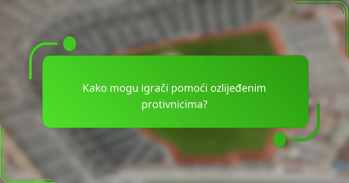 Kako mogu igrači pomoći ozlijeđenim protivnicima?