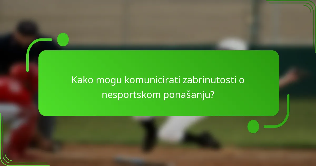 Kako mogu komunicirati zabrinutosti o nesportskom ponašanju?