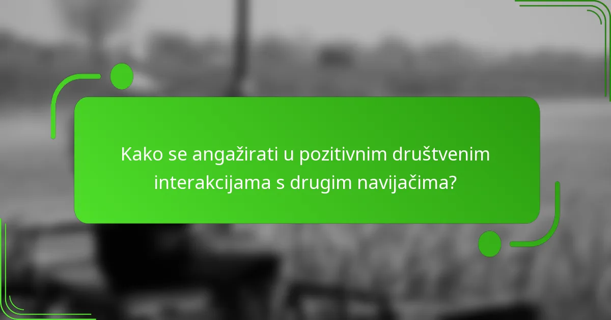 Kako se angažirati u pozitivnim društvenim interakcijama s drugim navijačima?
