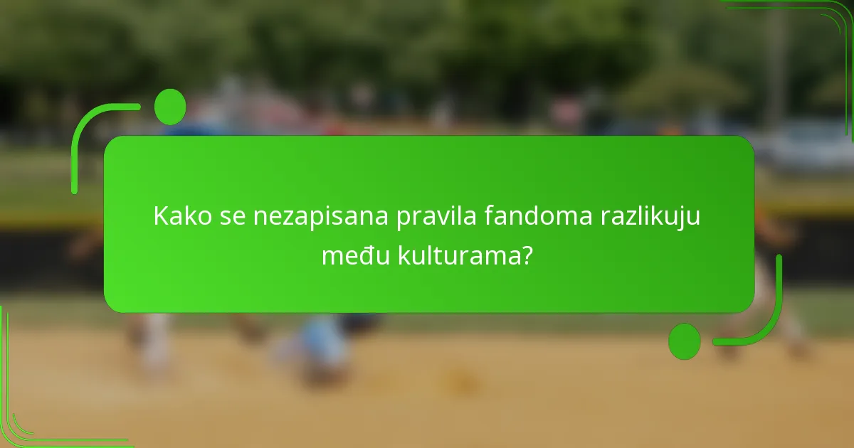 Kako se nezapisana pravila fandoma razlikuju među kulturama?
