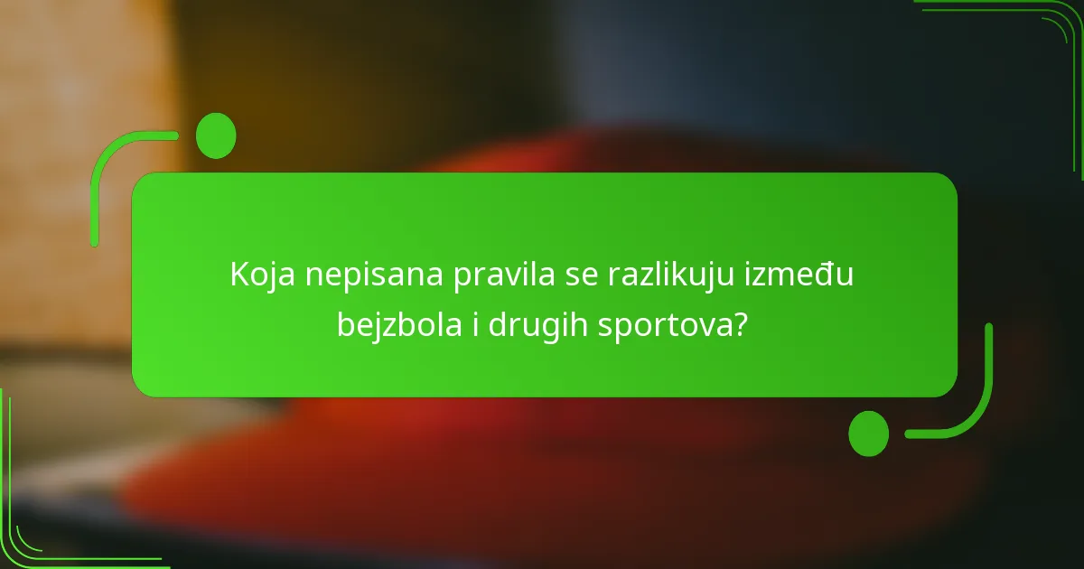 Koja nepisana pravila se razlikuju između bejzbola i drugih sportova?