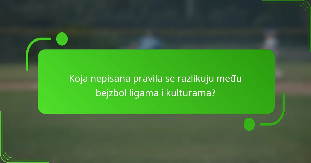 Koja nepisana pravila se razlikuju među bejzbol ligama i kulturama?