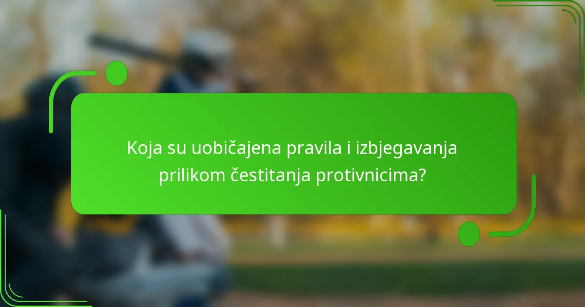 Koja su uobičajena pravila i izbjegavanja prilikom čestitanja protivnicima?