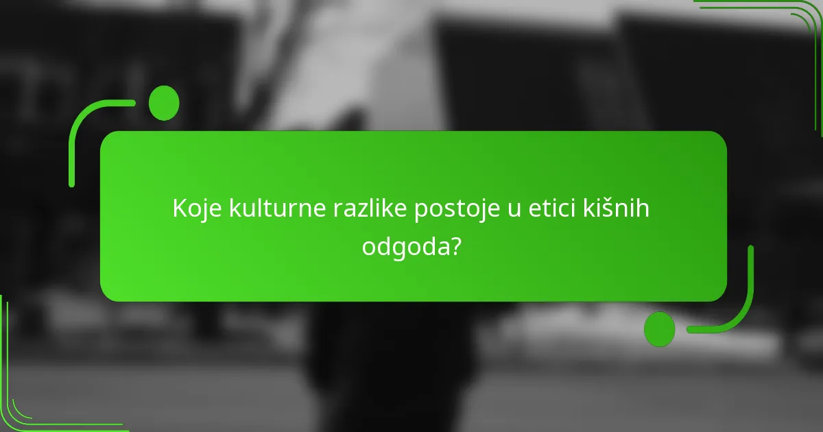 Koje kulturne razlike postoje u etici kišnih odgoda?