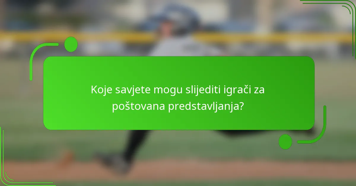 Koje savjete mogu slijediti igrači za poštovana predstavljanja?