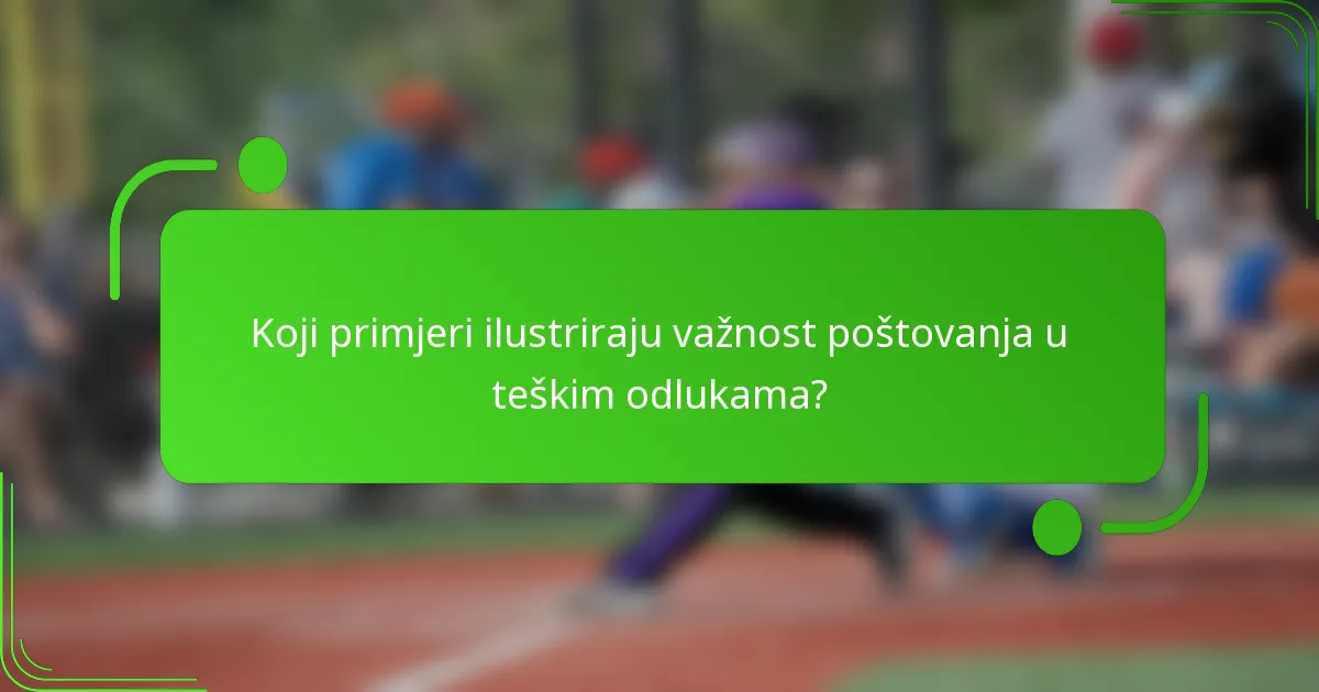Koji primjeri ilustriraju važnost poštovanja u teškim odlukama?