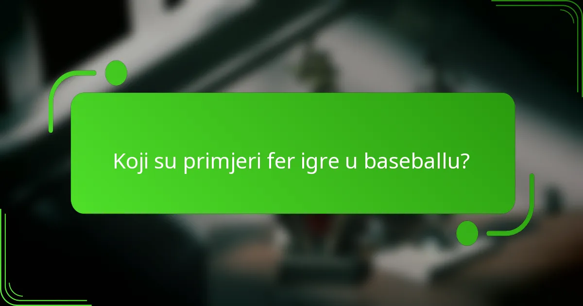 Koji su primjeri fer igre u baseballu?