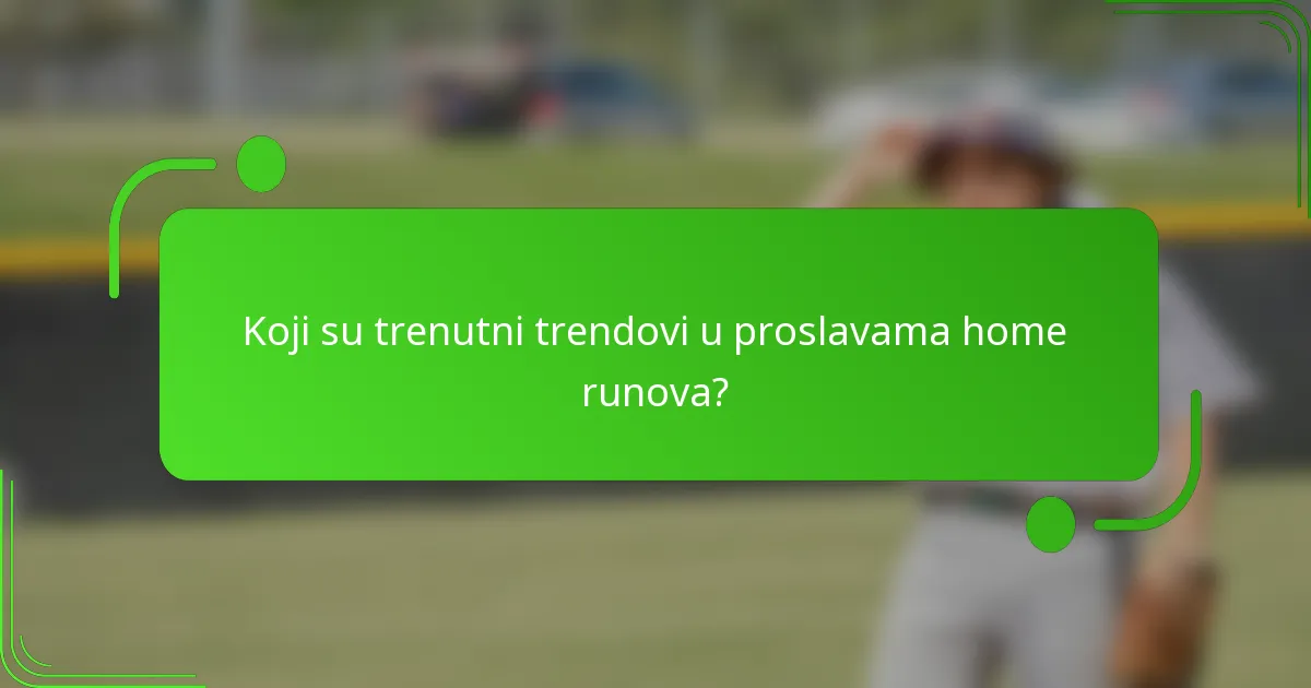 Koji su trenutni trendovi u proslavama home runova?