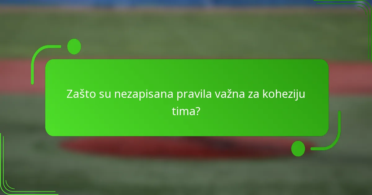 Zašto su nezapisana pravila važna za koheziju tima?