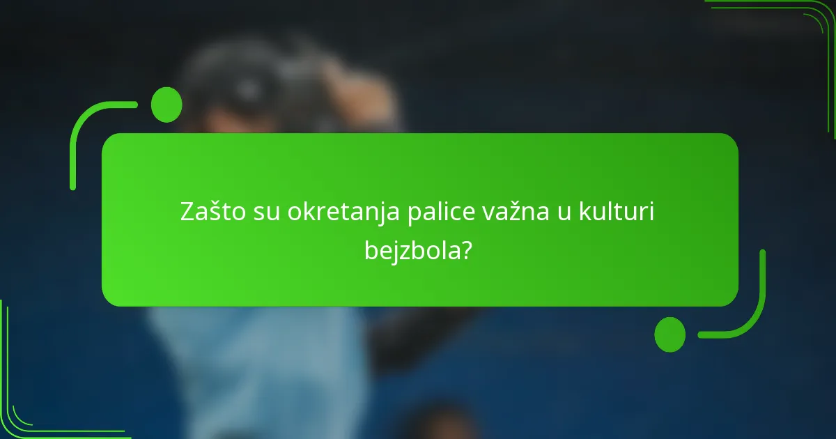 Zašto su okretanja palice važna u kulturi bejzbola?